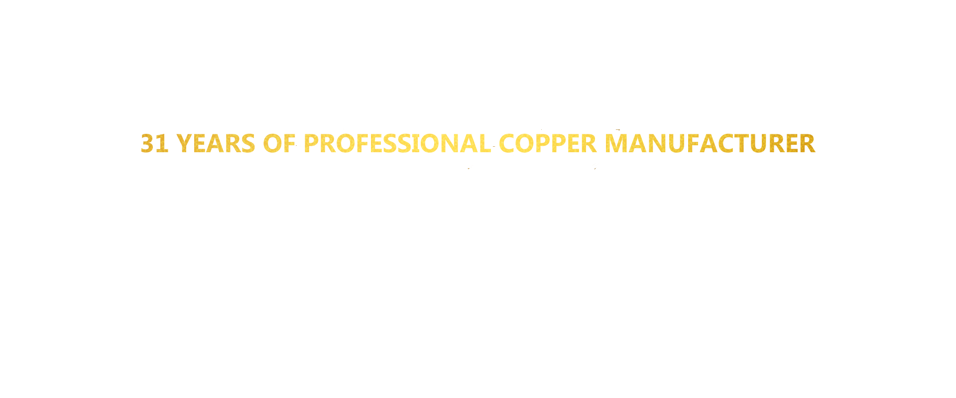 31 years of professional copper manufacturer